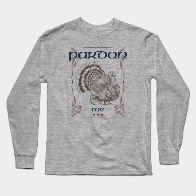 Pardon Me Long Sleeve T-Shirt by Sloat